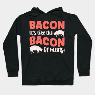 Bacon It's like the bacon of meats! Hoodie